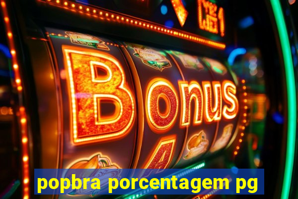 popbra porcentagem pg